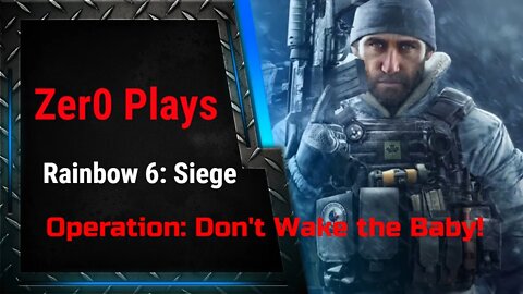 Rainbow Six Siege: Operation Don't Wake the Baby 2!