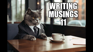 Writing Musings 11