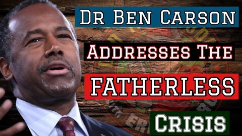 Dr Ben Carson Addresses the Fatherless Crisis in America via @DAD TALK TODAY