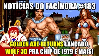 Lançamento do GOLDEN AXE RETURNS, rodaram WOLF 3D num PC de 1979 e mais - Notícias do Facínora 183