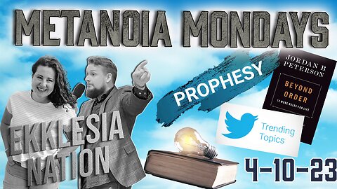 PROPHESY, TRENDING TOPICS AND 12 MORE RULES: METANOIA MONDAY EPISODE 92