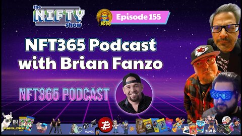 NFT365 Podcast with Brian Fanzo - The Nifty Show #155