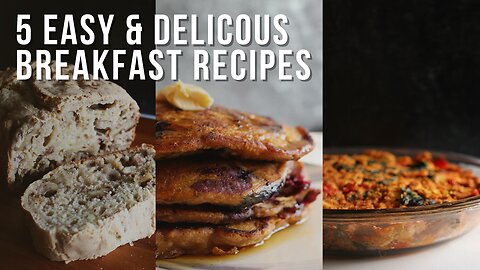 5 delicious and easy breakfast ideas