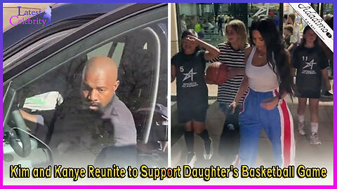 Kim and Kanye Reunite to Support Daughter's Basketball Game