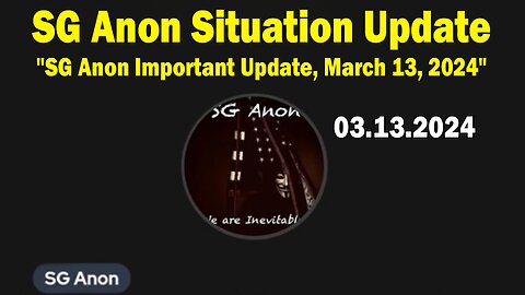 SG Anon Situation Update: "SG Anon Important Update, March 13, 2024"