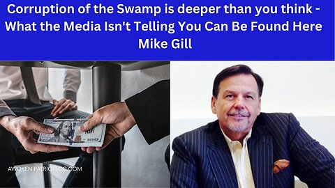 The Corruption of the Swamp is deeper than you think - Mike Gill