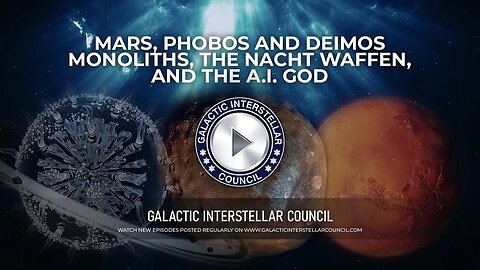 GIC: Mars, Phobos and Deimos Monoliths, the Nacht Waffen, & The A.I. God