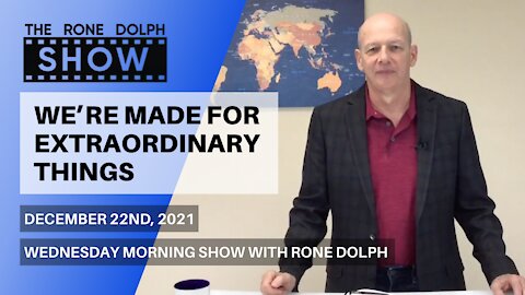 We’re Made For Extraordinary Things - Wednesday Bible Message | The Rone Dolph Show