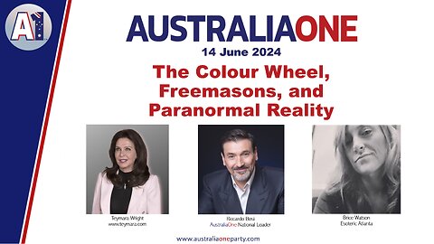 AustraliaOne Party - The Colour Wheel, Freemasons and Paranormal Reality (14 June 2024)