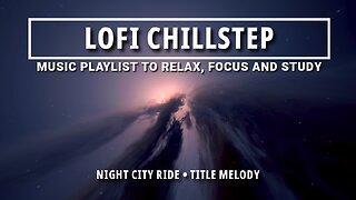 🌃 "Night City Ride": Relaxing Chillstep for Focus & Study 🎶