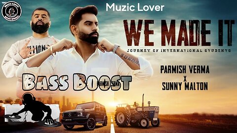 We Made It Bass Boost Parmish Verma x Sunny Malton Muzic Lover Latest Punjabi Song 2023