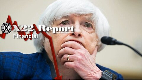 X22 Report - Ep. 3112A - The Economic Illusion Is Unravelling, Yellen Says The Quiet Part Out Loud