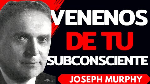 CELOS, VENGANZA, MIEDO envenenan tu mente y cuerpo- Joseph Murphy El poder de tu mente subconsciente