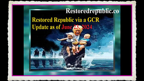 Restored Republic via a GCR Update as of June 23, 2024