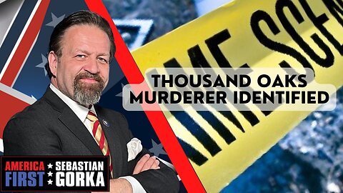 Sebastian Gorka FULL SHOW: Thousand Oaks murderer identified