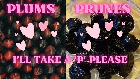 Plums and Prunes - I'll Take a 'P' Please