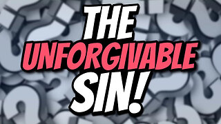 The UNFORGIVABLE sin - What exactly is it!?