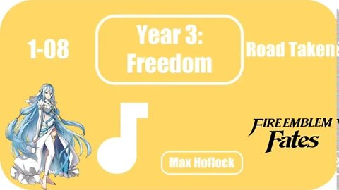 1-08 Road Taken (Fire Emblem Fates) ~ Year 3: Freedom