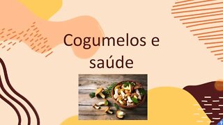 🍄Cogumelos aumentam a longevidade e a saúde no geral