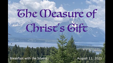 The Measure of Christ's Gift - Breakfast with the Silvers & Smith Wigglesworth Aug 11