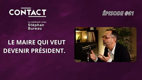 CONTACT #61 | Le maire qui veut devenir président - Robert Ménard (par Stéphan Bureau)
