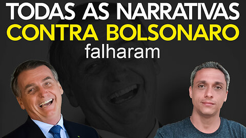 TODAS as narrativas contra Bolsonaro falharam