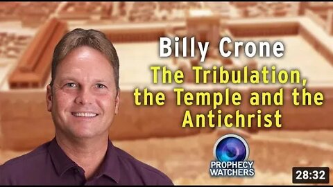 Billy Crone - The Tribulation, the Temple and the Antichrist