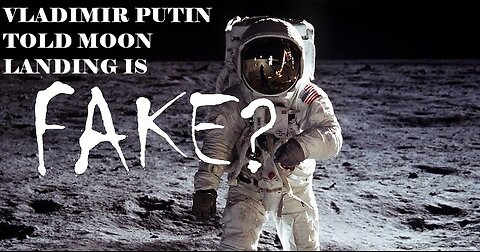 Vladimir Putin Told Moon Landing Photos Are Fake