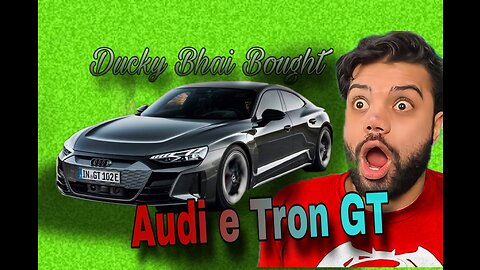 Ducky Bhai Bought his dream Car! | Audi E Tron GT | Dream Car | Ducky Bhai