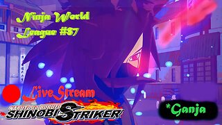 *Ganja Ninja SHTUFF | Ninja World League #87 | Shinobi Striker LiveStream