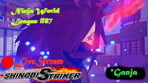 *Ganja Ninja SHTUFF | Ninja World League #87 | Shinobi Striker LiveStream