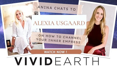 HOW TO CHANNEL YOUR INNER EMPRESS & NAVIGATE BUSINESS DURING TIMES OF CHANGE WITH ALEXIA USGAARD