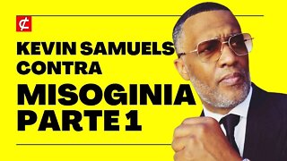 Kevin Samuels CONTRA A M1SOG1N1A - PARTE 1