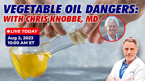 Vegetable Oil Dangers: With Chris Knobbe, MD (LIVE)