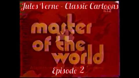 Ep 2. Jules Verne - Classic Cartoons: "Master Of The World"