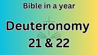 Deuteronomy 21 & 22