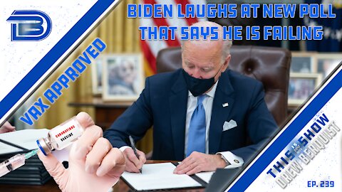 Biden Laughs At Poll Saying Most Think He Failed on Afghan Withdrawal, FDA Approves Vax | Ep 239
