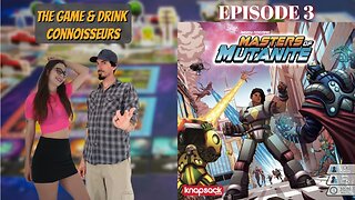 The Game & Drink Connoisseurs Podcast Episode 3 - Masters of Mutanite