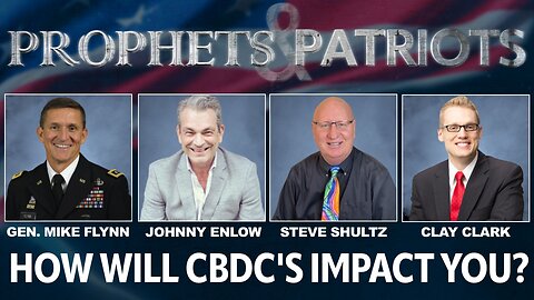 Prophets and Patriots - Episode 47 with Gen. Flynn, Clay Clark, Johnny Enlow and Steve Shultz