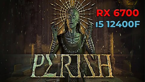 Perish | RX 6700 + i5 12400f | Epic Settings | Benchmark | Gameplay