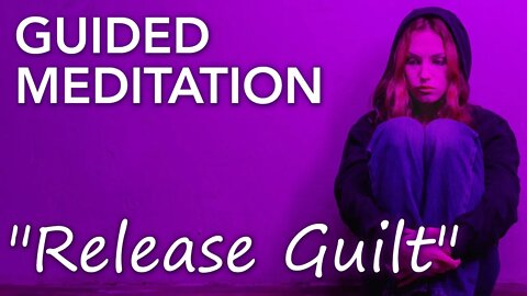 Meditation for overcoming/releasing guilt and shame. Forgive yourself and let go