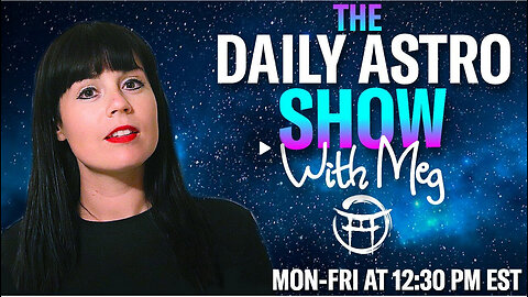 THE DAILY ASTRO SHOW with MEG - JULY 17