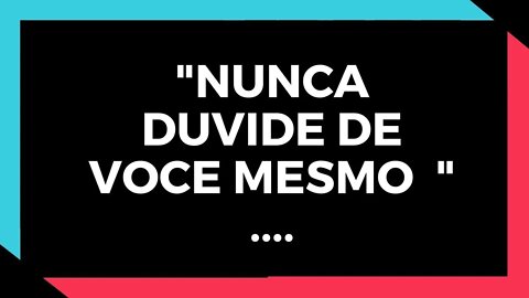 ✅ NAO DUVIDE DE SI MESMO l A MOTIVAÇÃO ✅