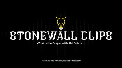 StoneWall Clips: What is the Gospel with Phil Johnson