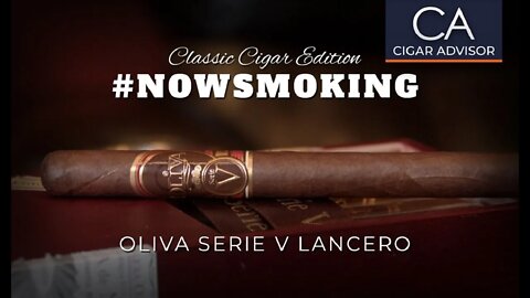 #NS: Classic Edition: Oliva Serie V Lancero Cigar Review