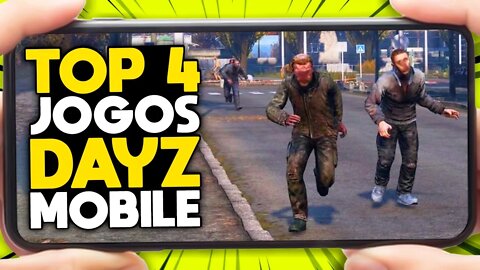 TOP 4 JOGOS PARECIDOS COM DAYZ PARA CELULAR ANDROID E IOS ONLINE - DAYZ MOBILE