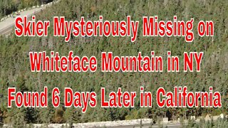 Danny Filippidis Mysteriously Missing on Whiteface Mountain in NY and Found in Sacramento California