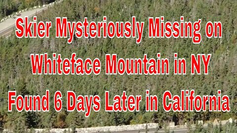 Danny Filippidis Mysteriously Missing on Whiteface Mountain in NY and Found in Sacramento California