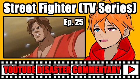 Youtube Disaster Commentary: Street Fighter (TV Series) Ep. 25