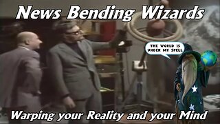 News Bending Wizards - Warping your Reality and your Mind